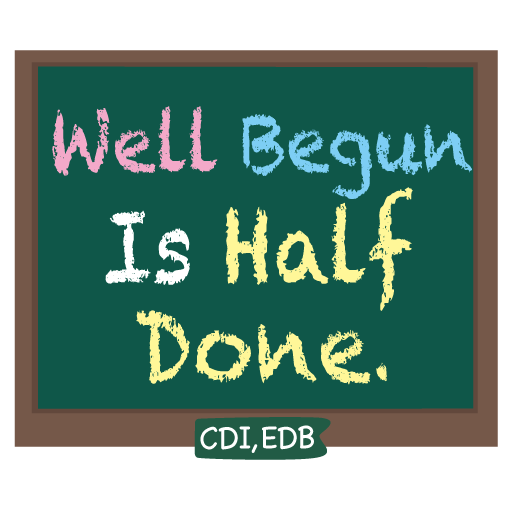 well begun is half done
